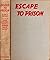 Escape to Prison: The True ...