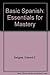 Basic Spanish: Essentials for Mastery