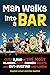 Man Walks into a Bar: Over 5,000 of the Most Hilarious Jokes, Funniest Insults and Gut-Busting One-Liners
