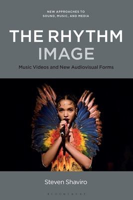 Rhythm Image, The: Music Videos and New Audiovisual Forms (New Approaches to Sound, Music, and Media)