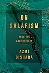 On Salafism: Concepts and Contexts (Stanford Studies in Middle Eastern and Islamic Societies and Cultures)