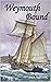 Weymouth Bound: Jack Stone, seaman, and the French naval plot to strike a mortal blow against England during the Napoleonic Wars (Paul Weston Historical Maritime and Naval Fiction Book 1)