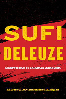Sufi Deleuze: Secretions of Islamic Atheism (Hardcover)