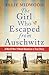 The Girl Who Escaped from Auschwitz