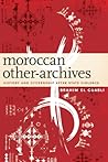 Moroccan Other-Archives: History and Citizenship after State Violence Moroccan Other-Archives: History and Citizenship after State Violence