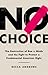 No Choice: The Destruction of Roe v. Wade and the Fight to Protect a Fundamental American Right