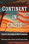 Continent in Crisis: The U.S. Civil War in North America (Reconstructing America)