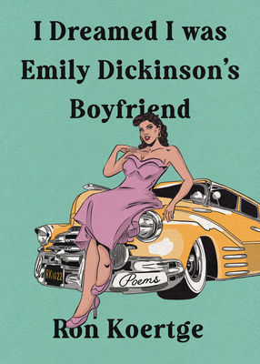 I Dreamed I Was Emily Dickinson's Boyfriend (Hardcover)