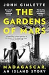 Book cover for The Gardens of Mars: Madagascar, an Island Story