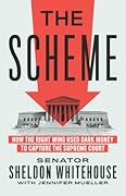 The Scheme: How the Right Wing Used Dark Money to Capture the Supreme Court
