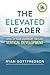The Elevated Leader: Level Up Your Leadership Through Vertical Development