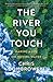 The River You Touch: Making a Life on Moving Water