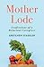 Mother Lode: Confessions of a Reluctant Caregiver