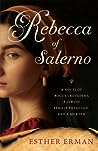 Rebecca of Salerno: A Novel of Rogue Crusaders, a Jewish Female Physician, and a Murder