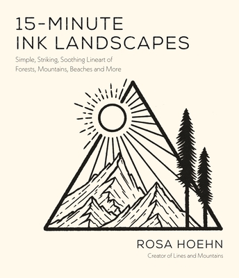 15-Minute Ink Landscapes: Simple, Striking, Soothing Lineart of Forests, Mountains, Beaches and More (Paperback)