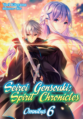 Seirei Gensouki: Spirit Chronicles (Light Novel): Omnibus 6
