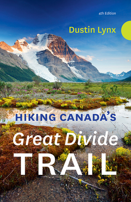 Hiking Canada’s Great Divide Trail – 4th Edition (Paperback)