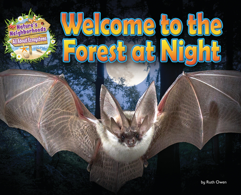 Welcome to the Forest at Night (Nature's Neighborhoods: All about Ecosystems)
