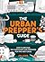 The Urban Prepper's Guide: ...