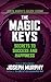 The Magic Keys: Secrets to Success and Happiness