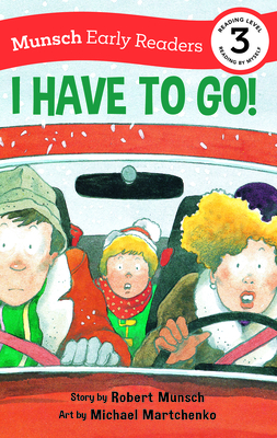 I Have to Go! Early Reader (Munsch Early Readers)