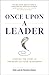 Once Upon a Leader: Finding...