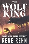 The Wolf King: Tales With Sharp Teeth