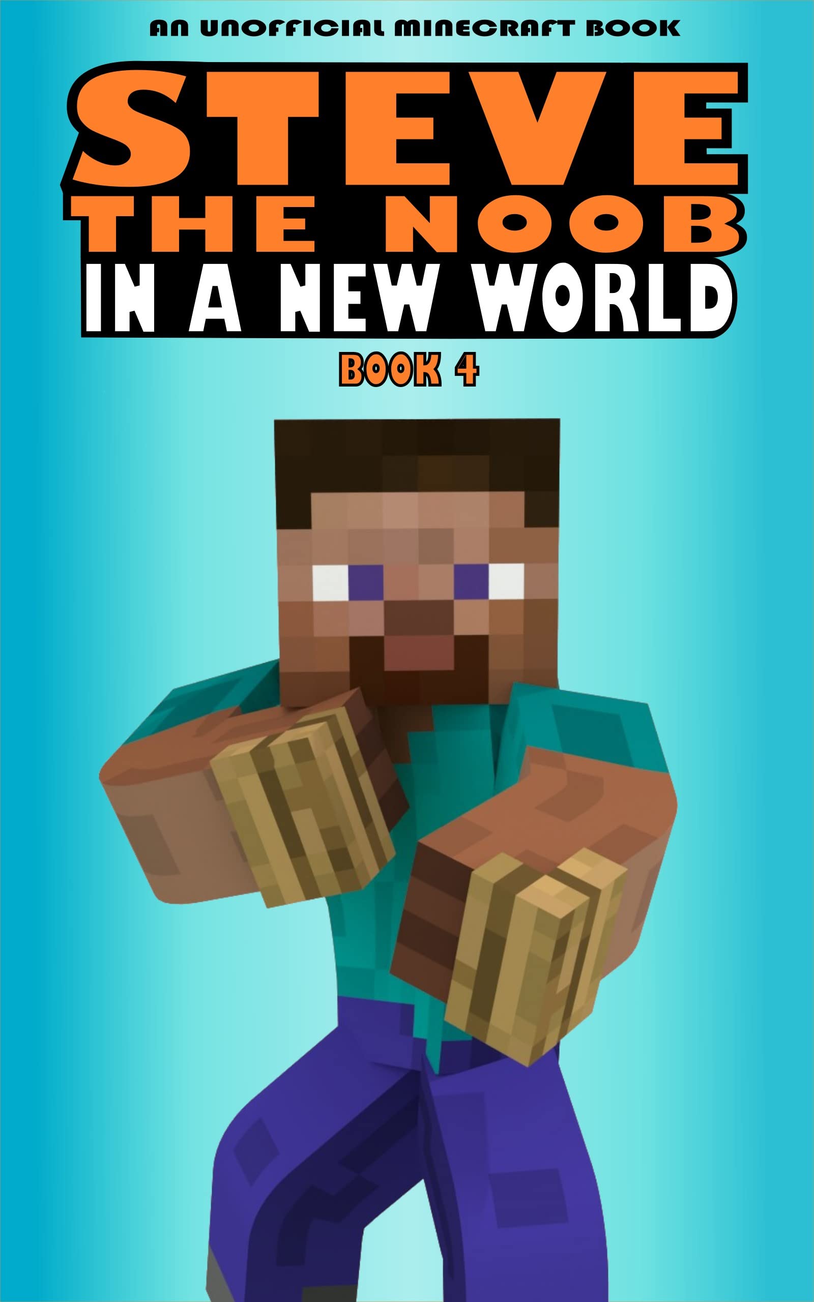 Steve the Noob in a New World: Book 4 (Steve the Noob in a New World (Saga 2))