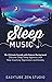 Sleep Music: 10 + Ultimate ...