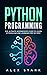 Python Programming: The Ultimate Intermediate Guide to Learn Python Machine Learning Step-by-Step (Computer Programming)