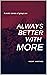 Always Better with More by Vicky Vantage