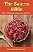 The Sauces Bible: The Ultim...