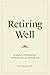 Retiring Well: Strategies f...