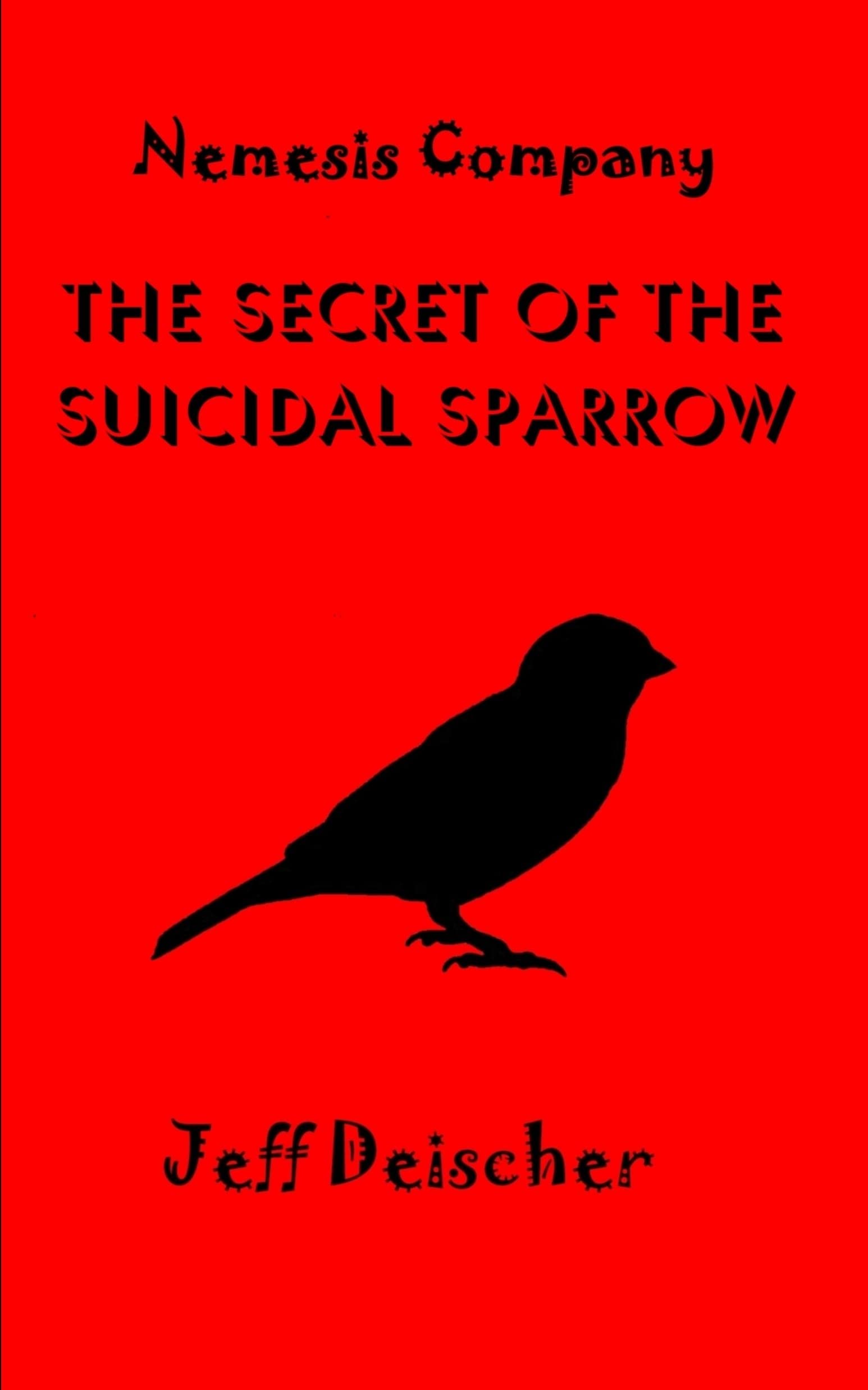 The Secret of the Suicidal Sparrow (Kindle Edition)