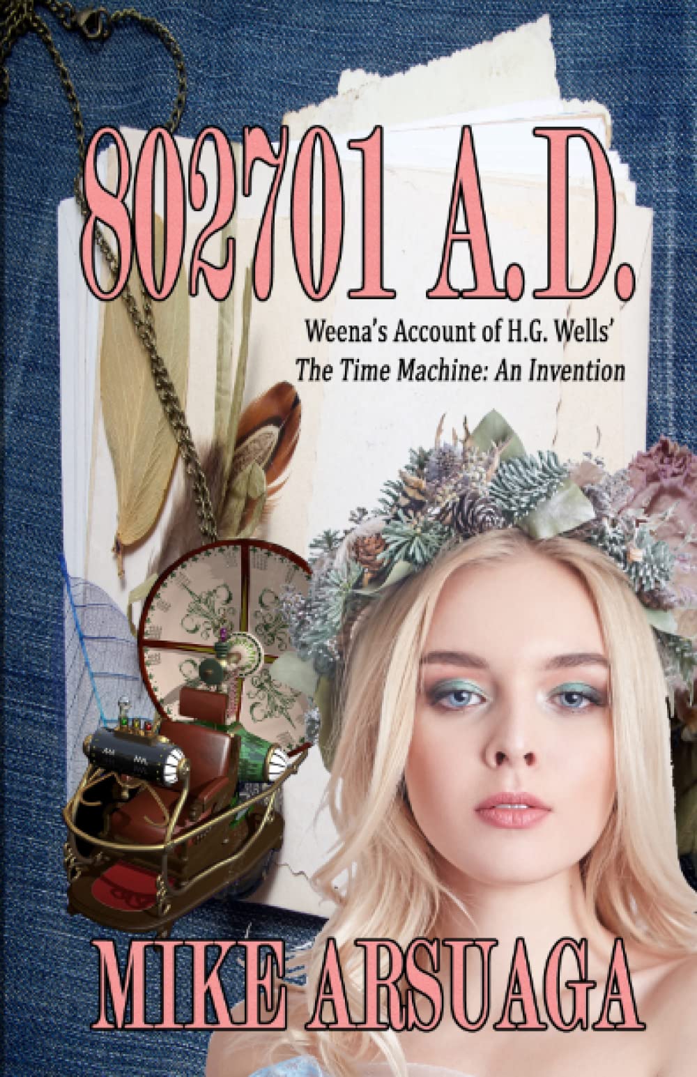 802701 A.D.: (Weena’s Account of H.G. Wells’ The Time Machine) (A Sequel to H.G. Wells’ The Time Machine: An Invention)