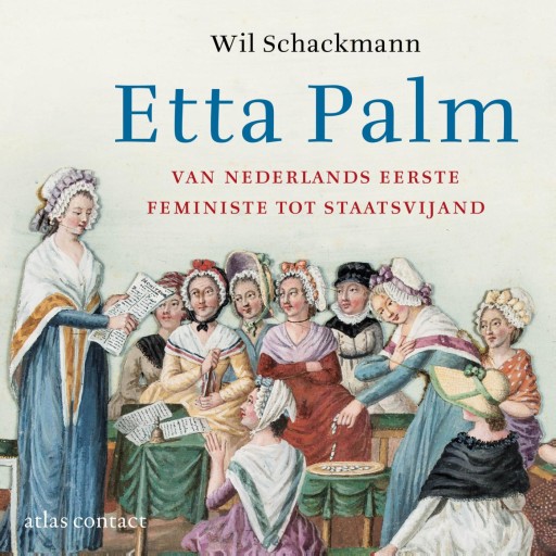Etta Palm: van Nederlands eerste feministe tot staatsvijand