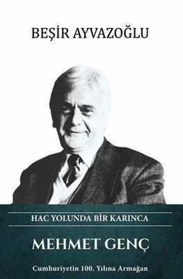 Hac Yolunda Bir Karınca: Mehmet Genç