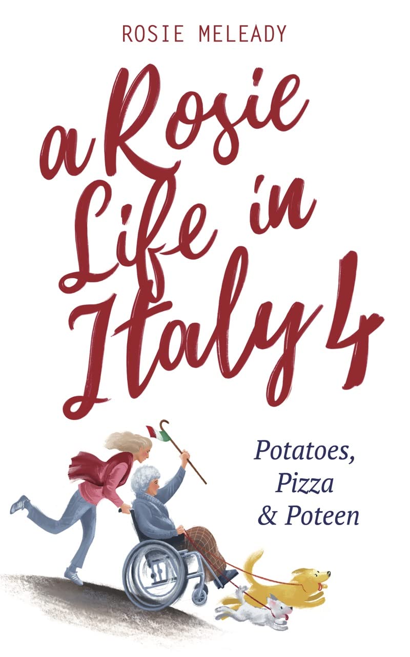 A Rosie Life In Italy 4: Potatoes, Pizza and Poteen (ebook)