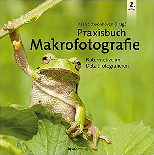 Praxisbuch Makrofotografie: Naturmotive im Detail fotografieren