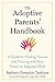 The Adoptive Parents' Handbook: A Guide to Healing Trauma and Thriving with Your Foster or Adopted Child