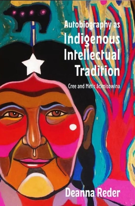 Autobiography as Indigenous Intellectual Tradition:  Cree and Métis âcimisowina