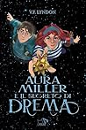 Aura Miller e il segreto di Drema by V. F. Lyndon