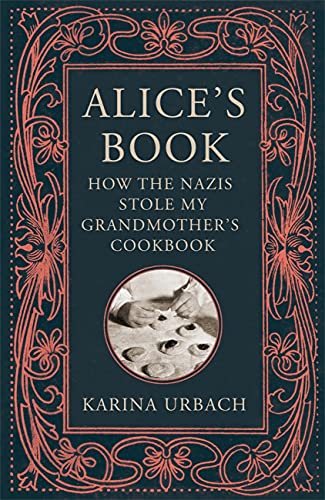 Alice’s Book: How the Nazis stole my grandmothers cookbook (Kindle Edition)