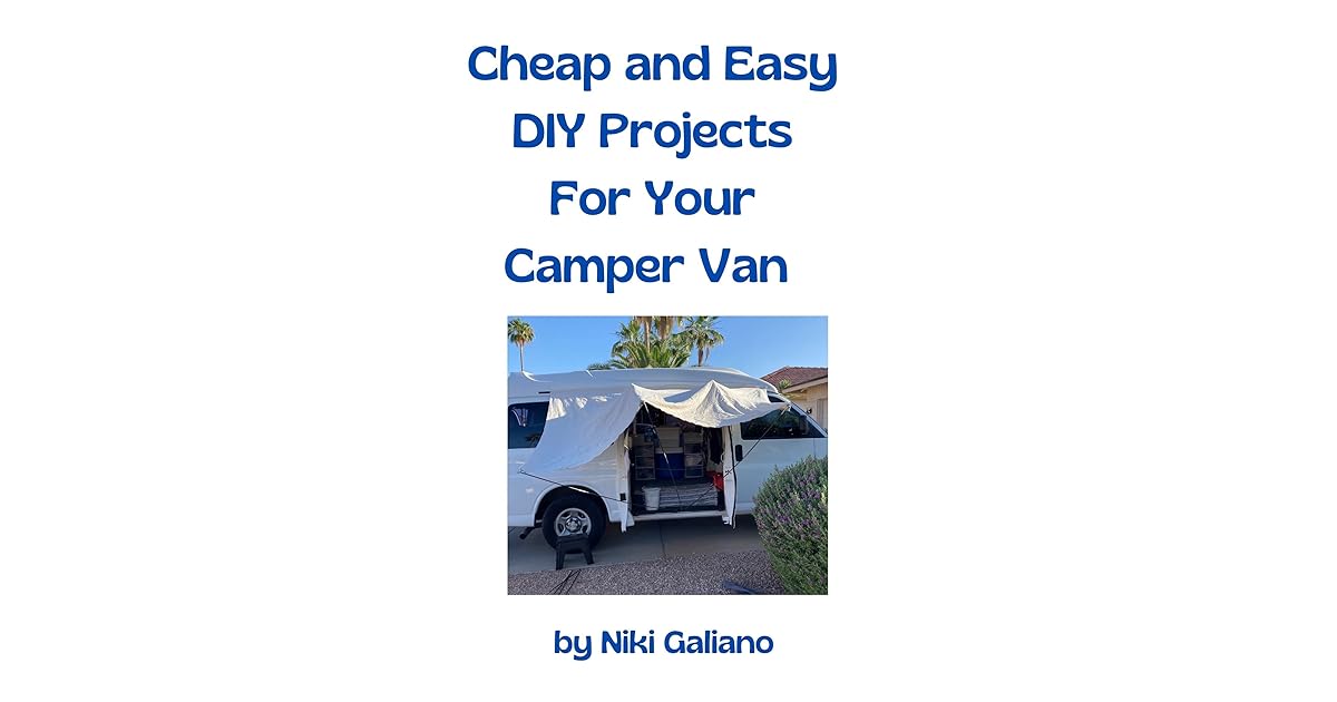 Cheap and Easy DIY Camper Van Projects Complete with photos, supply