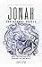 Jonah for Normal People: A Guide to the Most Misunderstood Prophet of the Bible (The Bible for Normal People)
