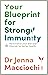 Your Blueprint for Strong Immunity by Jenna Macciochi Your Blueprint for Strong Immunity by Jenna Macciochi