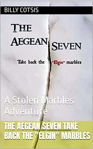 The Aegean Seven Take Back the Stolen Marbles
