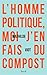 L'homme politique, moi j'en fais du compost