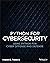 Python for Cybersecurity: Using Python for Cyber Offense and Defense