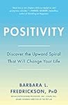 Positivity: Discover the Upward Spiral that Will Change Your Life